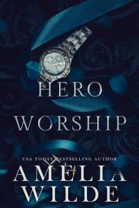 hero worship, amelia wilde