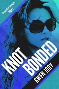 knot bonded, gwen jody