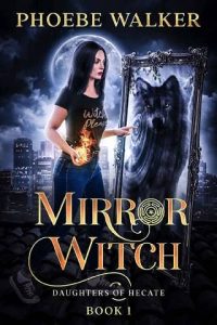 mirror witch, phoebe walker