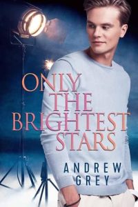 only brightest stars, andrew grey