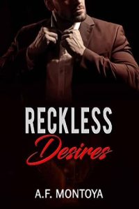 reckless desires, af montoya