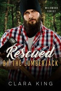rescued lumberjack, clara king