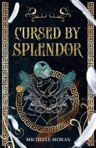 cursed splendor, michelle moras