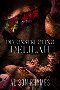 dconstructing delilah, alison rhymes