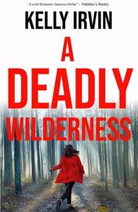 deadly wilderness, kelly irvin
