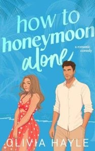 how to honeymoon alone, olivia hayle