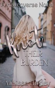 knot their burden, melissa huxley