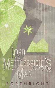 lord mettlebright's man, forthright