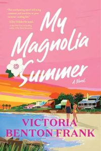 magnolia summer, victoria benton frank
