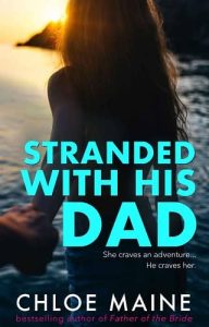 stranded dad, chloe maine