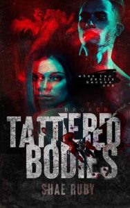 tattered bodies, shae ruby