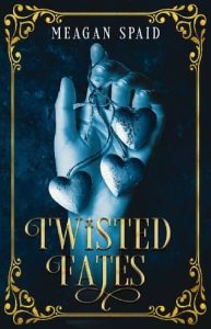 twisted fates, meagan spaid