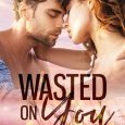 wasted on you colleen charles