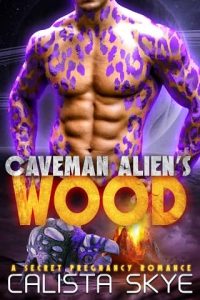 caveman alien's wood, calista skye