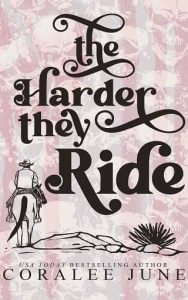 harder they ride, coralee june