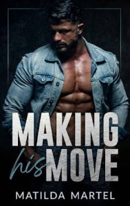 making his move, matilda martel