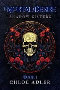 mortal desire, chloe adler