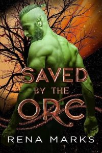 saved orc, rena marks
