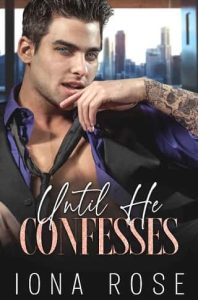 until he confesses, iona rose