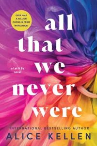 all that we never were, alice kellen