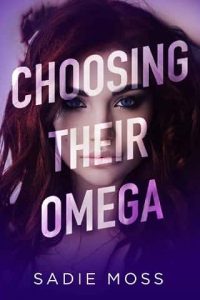 choosing omega, sadie moss