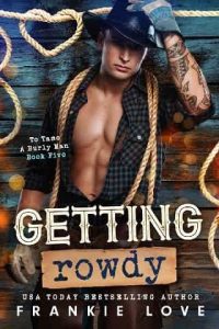 getting rowdy, frankie love