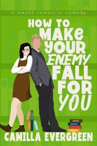 how make your enemy, camilla evergreen