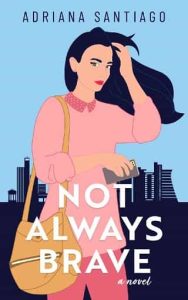 not always brave, adriana santiago