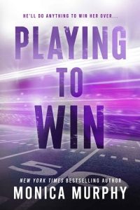 playing to win, monica murphy