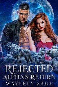 rejected alpha's return, waverly sage