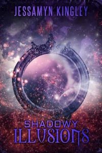 shadowy illusions, jessamyn kingley
