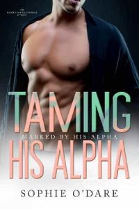 taming his alpha, sophie o'dare