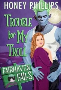 trouble troll, honey phillips