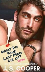 what did your last maid die of, js cooper