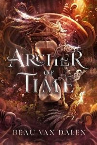 archer of time, beau van dalen