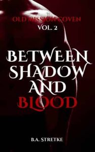 between shadow blood, ba stretke