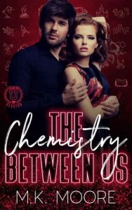 chemistry between us, mk moore