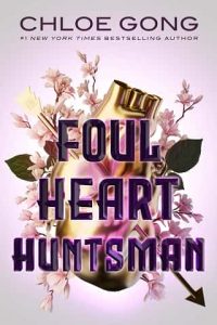 foul heart huntsman, chloe gong