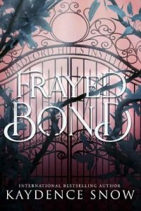 frayed bond, kaydence snow