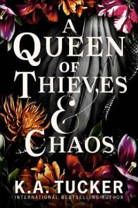 queen thieves chaos, ka tucker