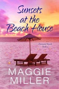 sunsets beach house, maggie miller