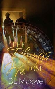 things we lose, bl maxwell