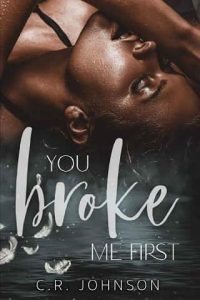 you broke first, cr johnson