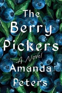 berry pickers, amanda peters