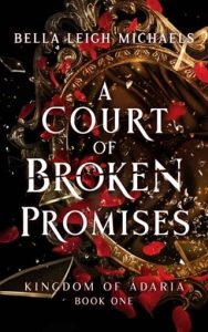court broken promises, bella leigh michaels