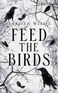 feed birds, dakota wilde