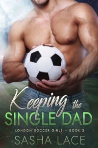 keeping single dad, sasha lace