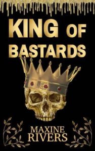 king bastards, maxine rivers