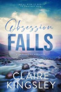 obsession falls, claire kingsley
