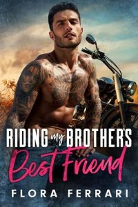 riding brother's best friend, flora ferrari